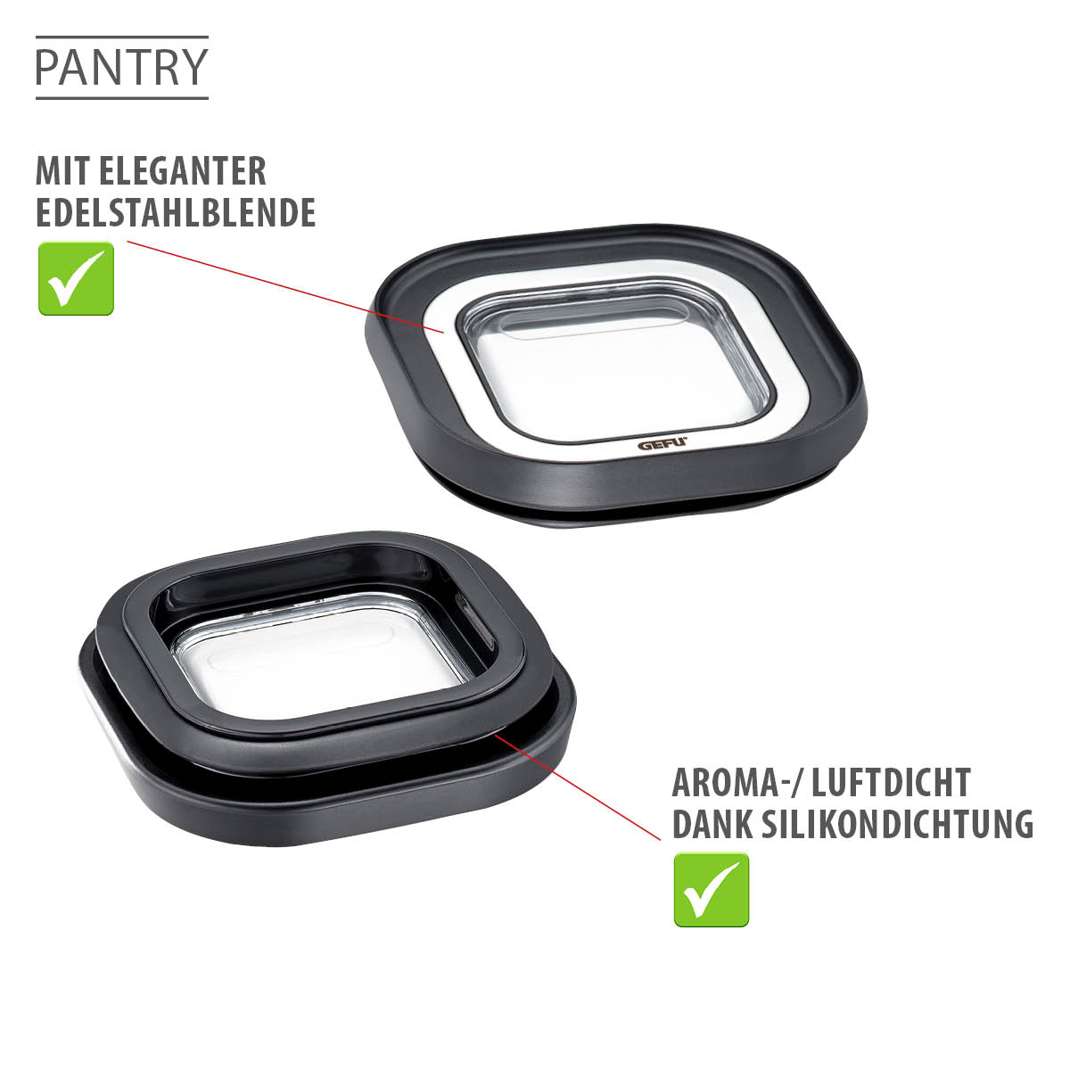 Pantry-Deckel mit Edelstahlblende und Silikondichtung Zwei Pantry-Deckel, einer mit eleganter Edelstahlblende, der andere aroma- und luftdicht dank Silikondichtung.