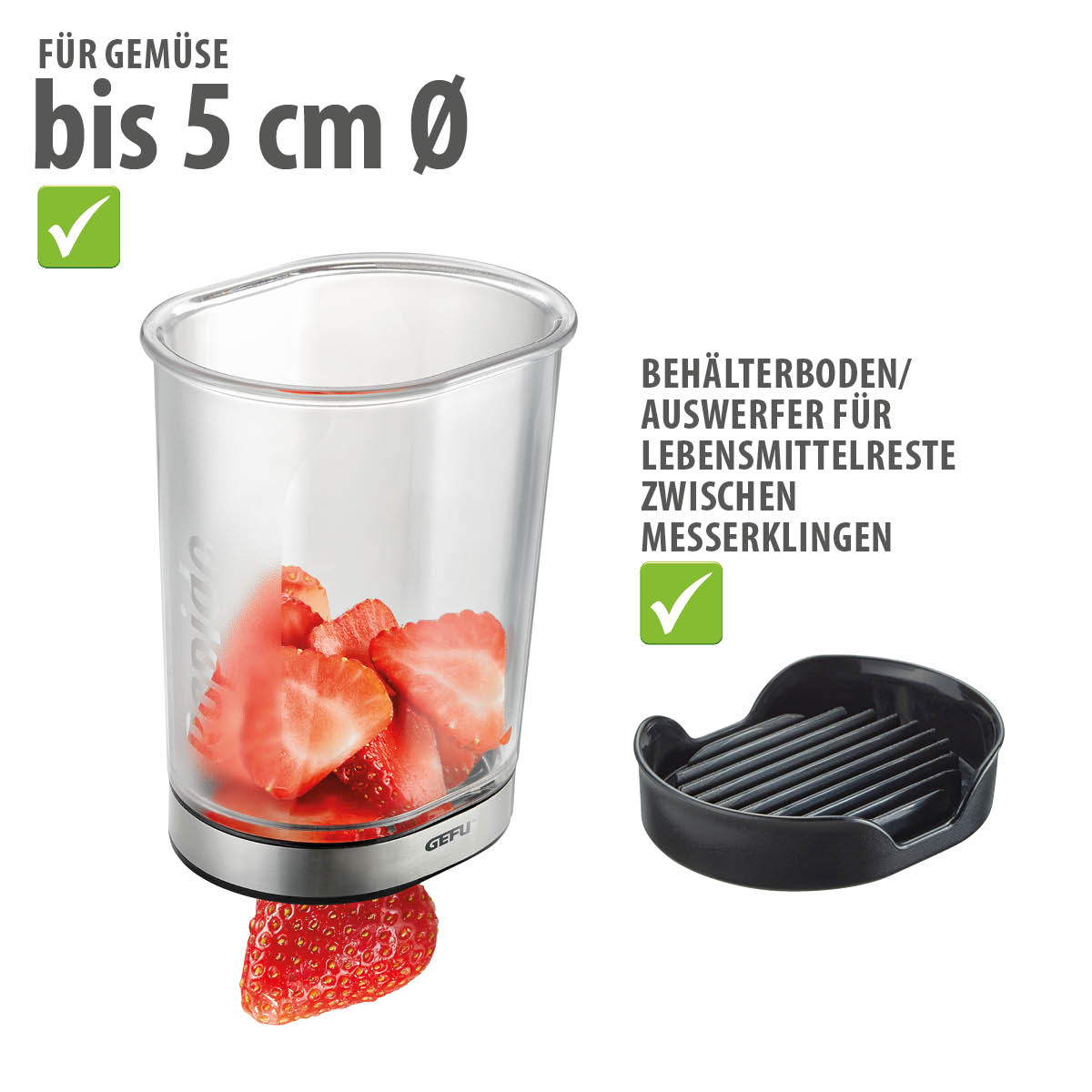 Behälter für Gemüse bis 5 cm Ø mit Auswerfer für Lebensmittelreste zwischen Messerklingen Durchsichtiger Behälter mit geschnittenen Erdbeeren, geeignet für Gemüse bis 5 cm Durchmesser, mit separatem Auswerfer für Restbeseitigung