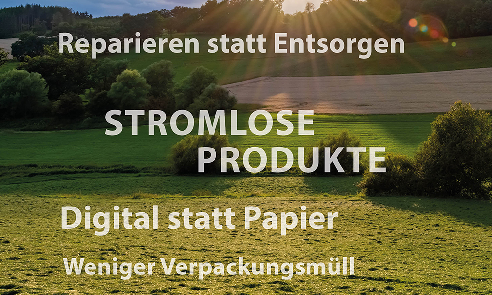 Nachhaltigkeit: Reparieren statt Entsorgen, Stromlose Produkte, Digital statt Papier, Weniger Verpackungsmüll Nachhaltigkeitsbotschaft vor einer grünen Landschaft: Reparieren statt Entsorgen, Stromlose Produkte, Digital statt Papier, Weniger Verpackungsmüll